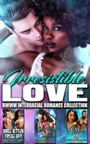 Irresistible Love : BWWM Interracial Romance Collection