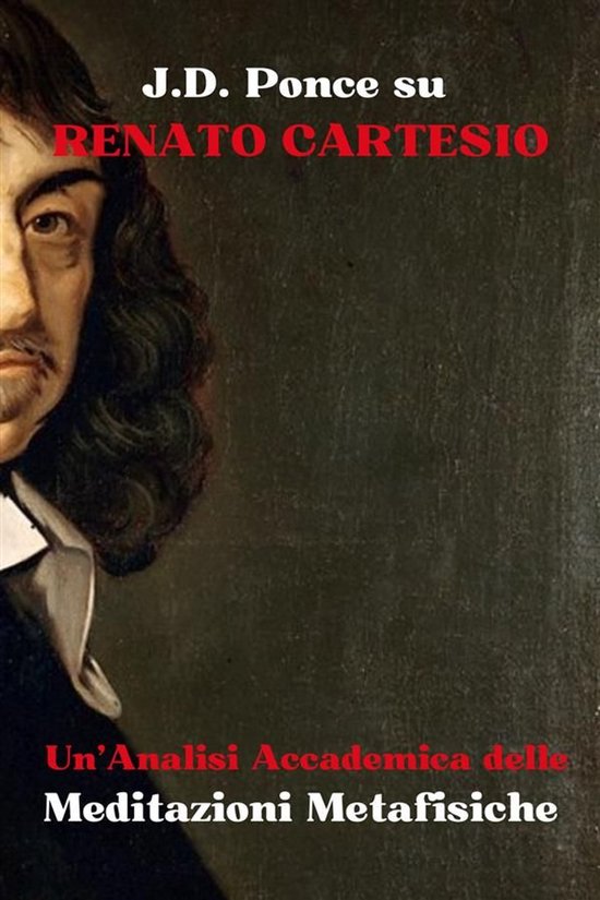 Razionalismo 1 - J.D. Ponce su Renato Cartesio: Un'Analisi A ... - cover