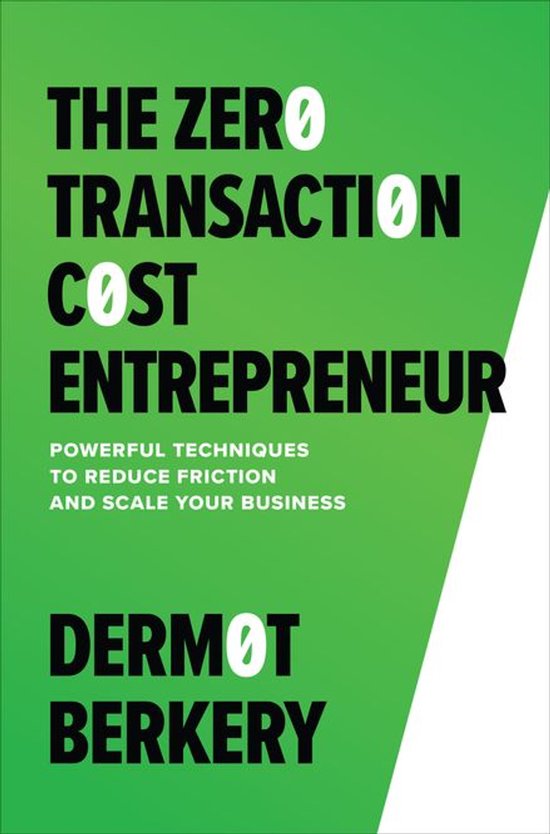 The Zero Transaction Cost Entrepreneur: Powerful Techniques  ... - cover