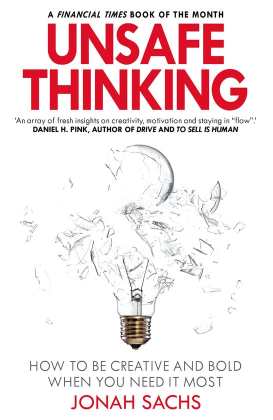 Unsafe Thinking: How to be Creative and Bold When You Need I ... - cover