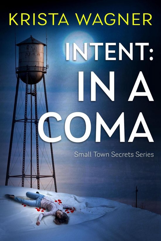 Christian Small Town Secrets Series - Intent: In A Coma - cover