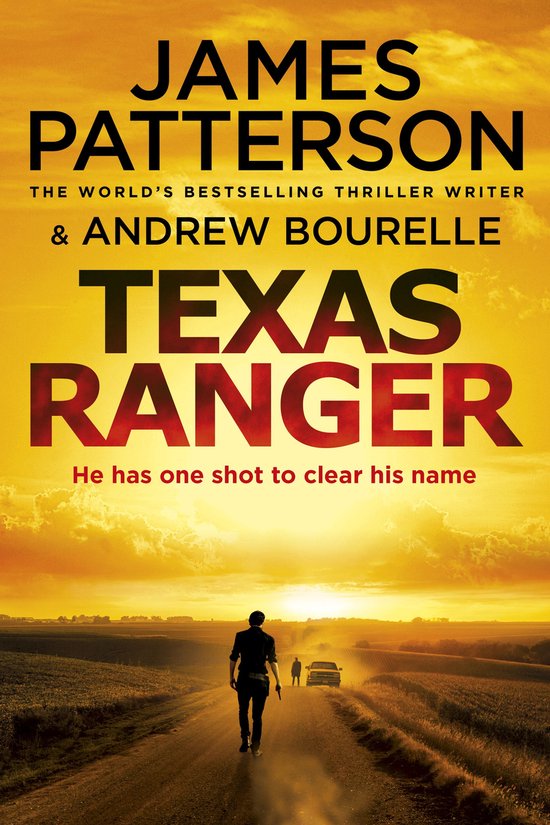 Boekcover van 'Texas Ranger' door James Patterson & Andrew                  Bourele. Op de cover een zonsondergang met een landschap.                 De tekst op de cover is: JAMES PATTERSON, THE WORLD'S BESTSELLING THRILLER WRITER & ANDREW BOURELLE, TEXAS RANGER, He has one shot to clear his name.