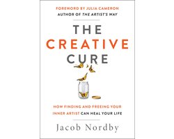 The Creative Cure: How Finding and Freeing Your Inner Artist Can Heal Your Life