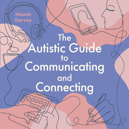 The Autistic Guide to Communicating and Connecting - cover