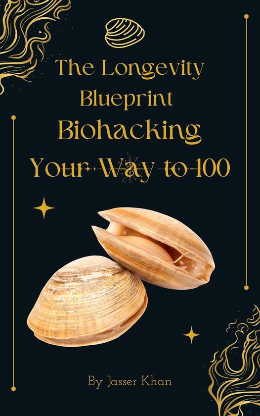 The Longevity Blueprint: Biohacking Your Way to 100 - cover
