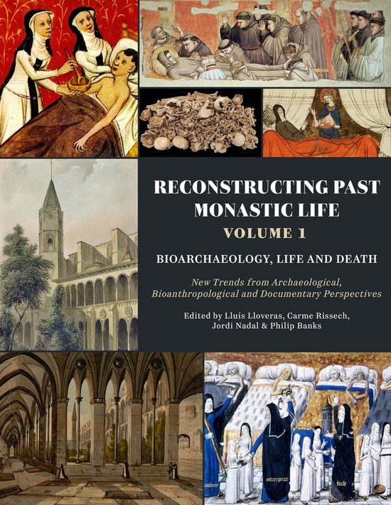 Reconstructing Past Monastic Life: Volume 1: Bioarchaeology, ... - cover