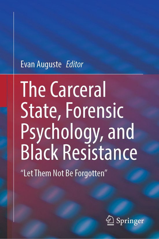 The Carceral State, Forensic Psychology, and Black Resistanc ... - cover