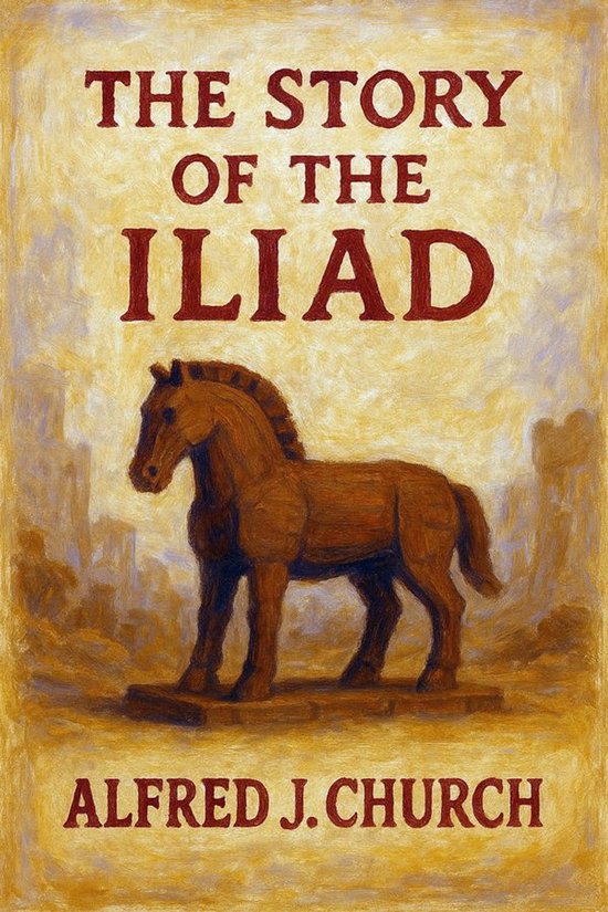 The Story of the Iliad (Classicus Edition) - cover