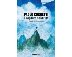 Il ragazzo selvatico. Quaderno di montagna