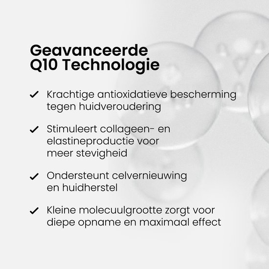 Geavanceerde Q10 technologie: antioxidanten, stimuleert collageen, celvernieuwing.
