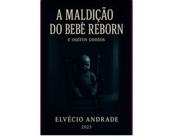 A Maldição Do Bebê Reborn E Outros Contos