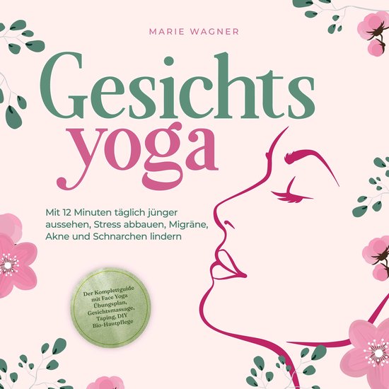 Gesichtsyoga: Mit 12 Minuten täglich jünger aussehen, Stre ... - cover
