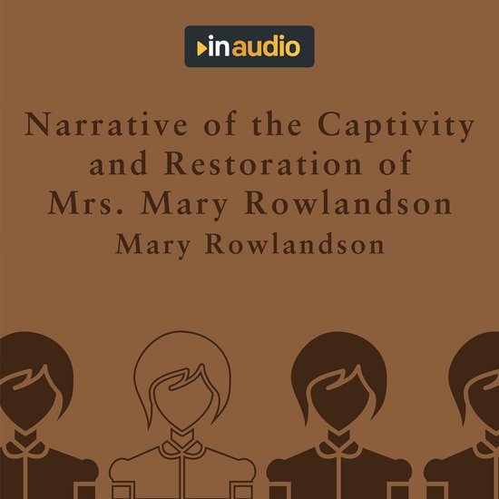 Narrative of the Captivity and Restoration of Mrs. Mary Rowl ... - cover