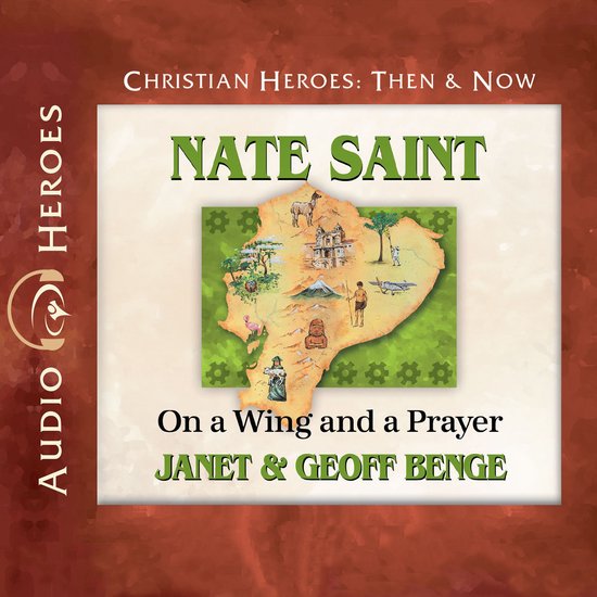 Héros Audio : Nate Saint sur une aile et une prière. Carte de l'Équateur avec des images de chevaux, de bâtiments, d'un avion et d'animaux.