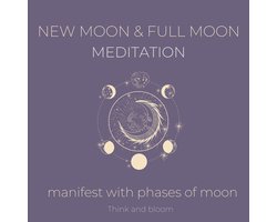 New moon and Full Moon Meditation Manifest with phases of moon