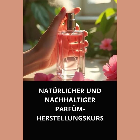 NATÜRLICHER UND NACHHALTIGER PARFÜM-HERSTELLUNGSKURS - cover