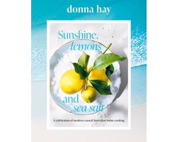 Sunshine, Lemons and Sea Salt: Modern coastal home cooking for family and friends from the beloved bestselling Australian author of TOO EASY and BASICS TO BRILLIANCE