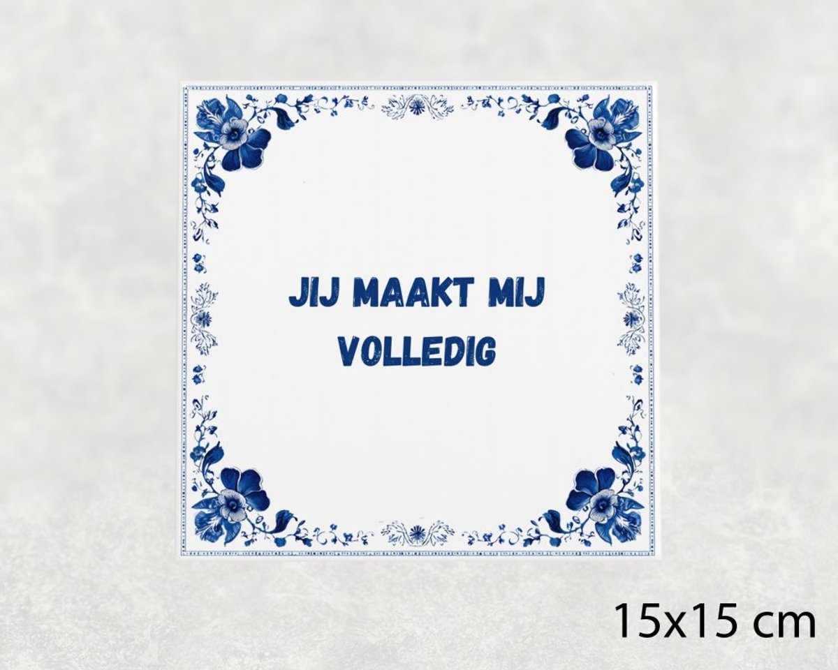 Voici Voilà Spreuk tegel 15x15 cm Jij maakt mij volledig Wit met tekst