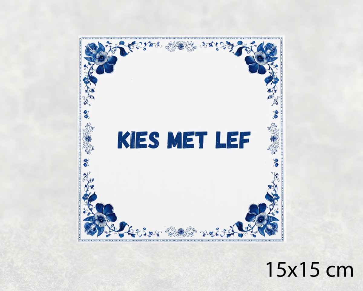 Spreuk tegel 15x15 cm Kies met lef