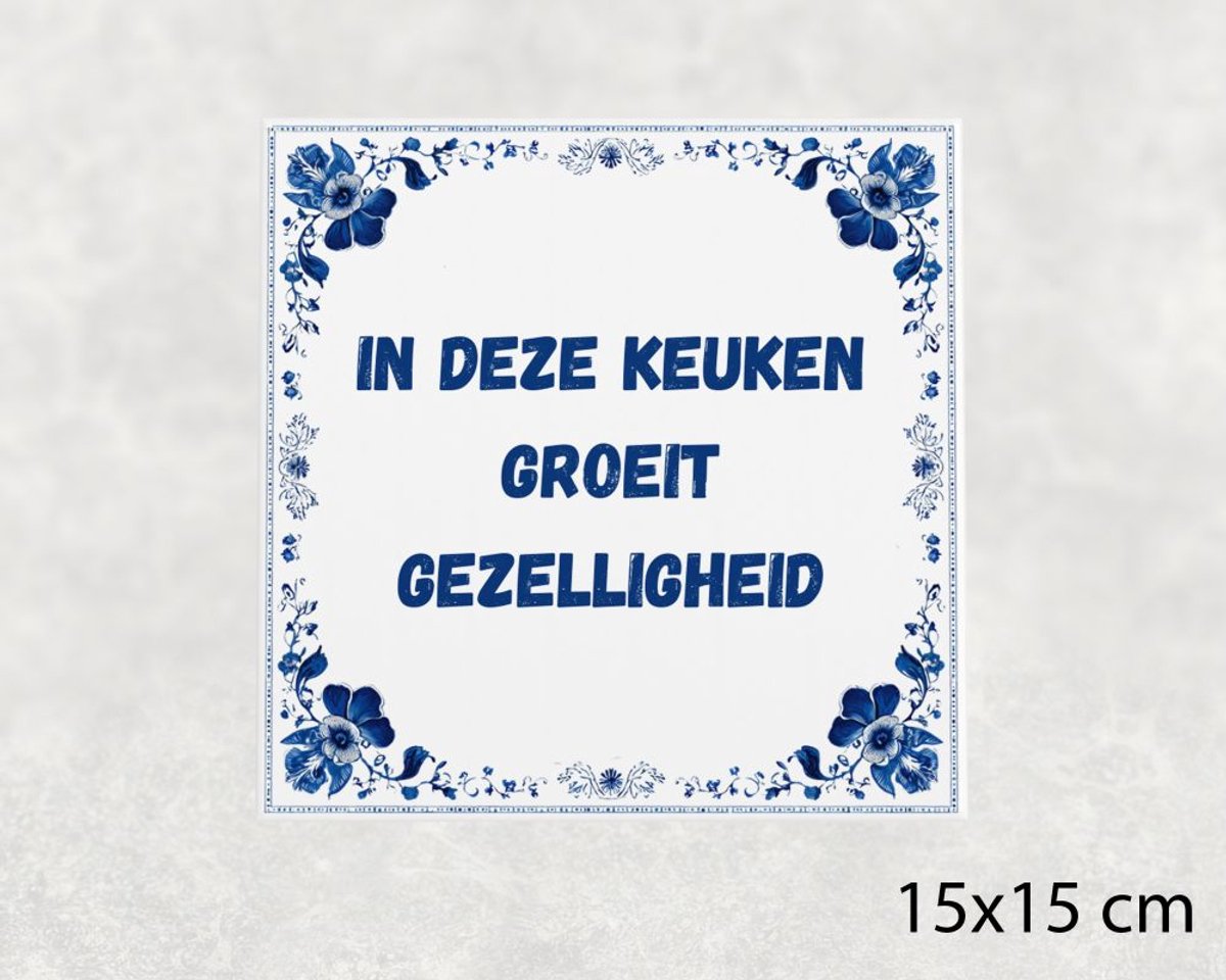 Spreuk tegel 15x15 cm In deze keuken groeit gezelligheid
