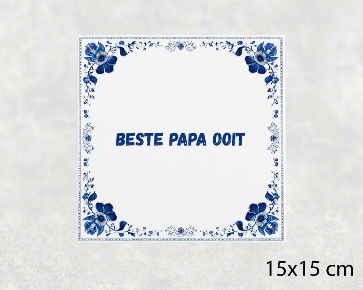 Spreuk tegel 15x15 cm Beste papa ooit
