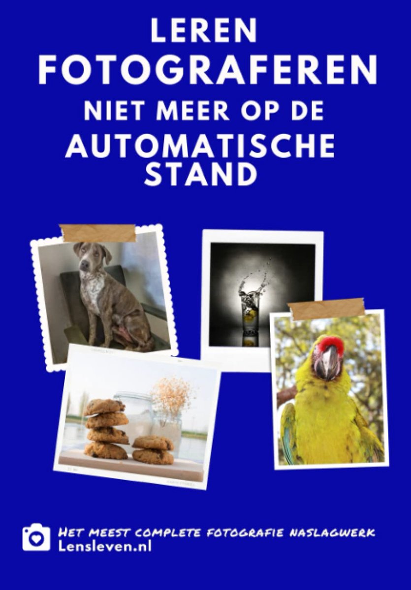 Fotografie Handboek - Camera Gids - Betere Foto's - Stap voor Stap - 17x24 cm