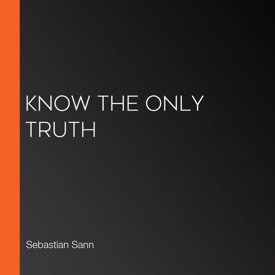 Know The ONLY Truth - cover