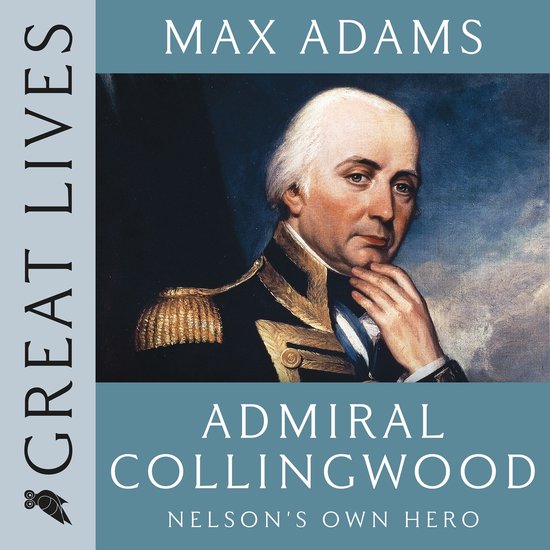 Admiral Collingwood: Nelson's Own Hero - cover