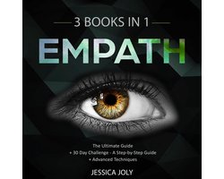 Empath: 3 Books In 1 - The Ultimate Guide + 30 Day Challenge - A Step-by-Step Guide + Advanced Techniques: Enhance your Life, Overcome Fears and Develop Your Gift