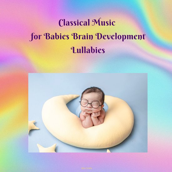 Classical Music for Babies Brain Development Lullabies - cover