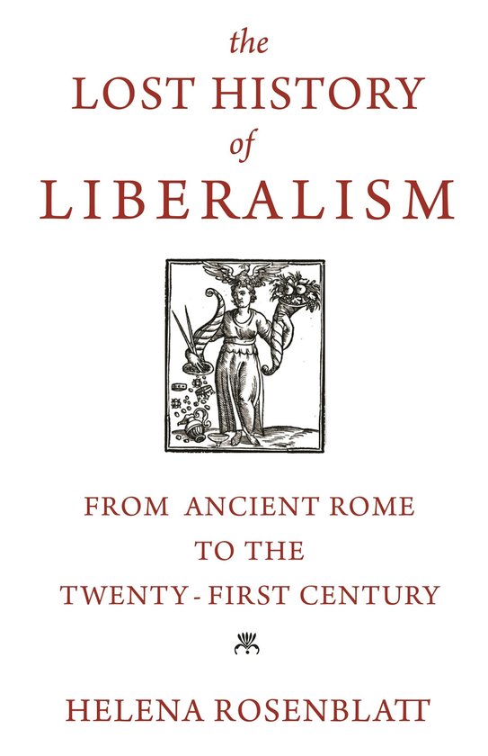 The Lost History of Liberalism – From Ancient Rome to the  ... - cover