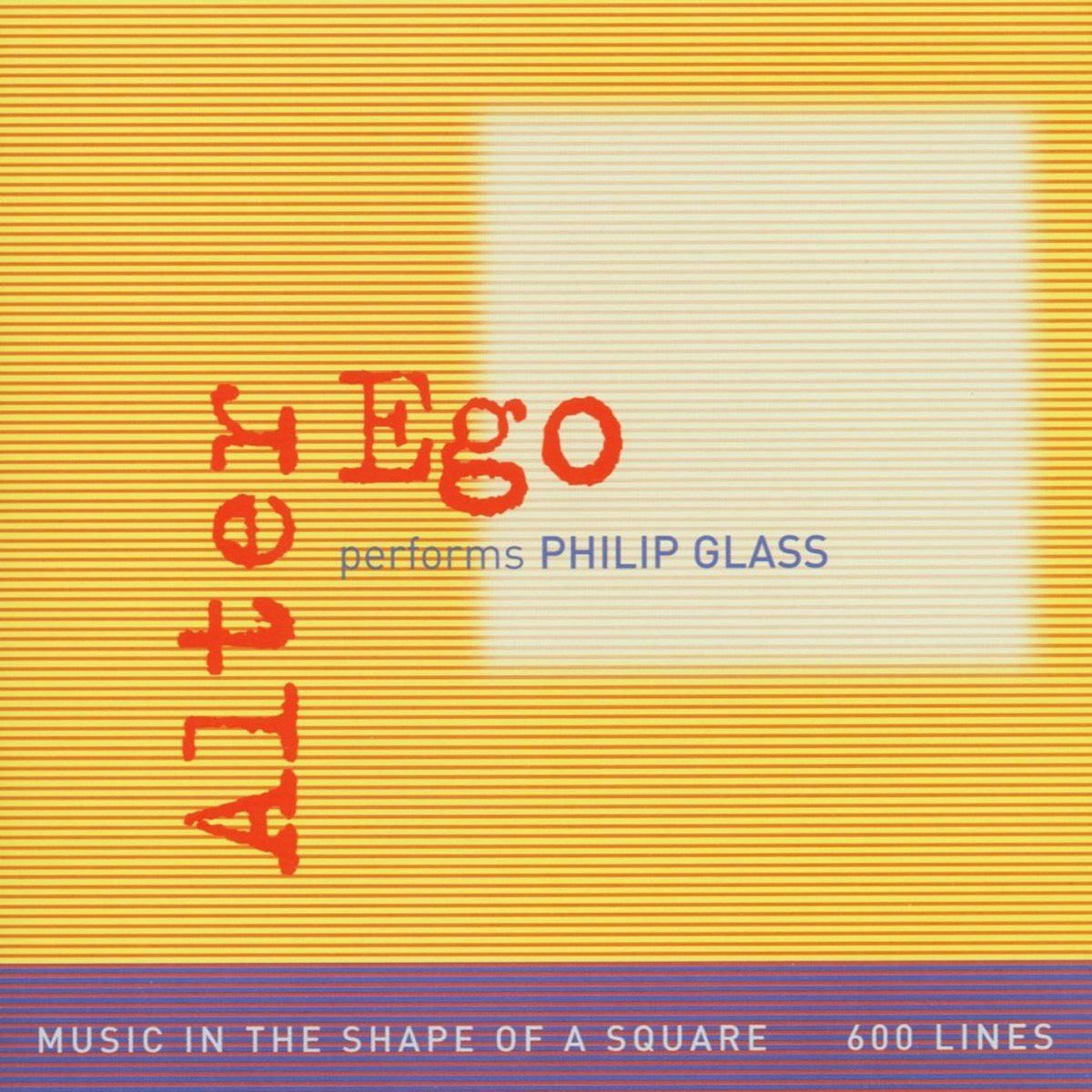 Alter Ego - Glass: Music In The Shape Of A Square - 600 Lines (2 CD)