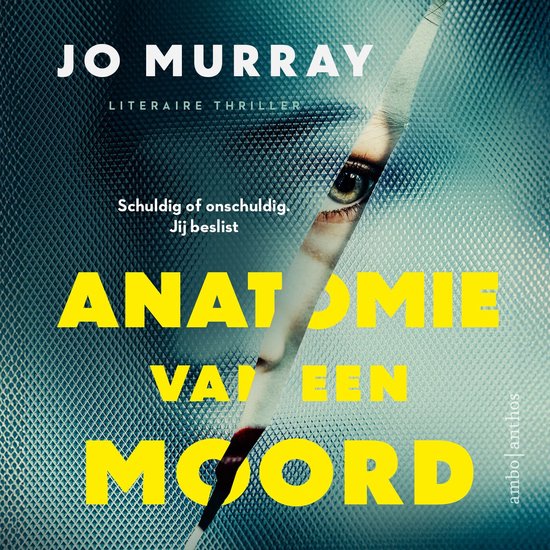 Boekcover: "Anatomie van een moord" van Jo Murray, literaire thriller. Oog van een vrouw, tekst: "Schuldig of onschuldig. Jij beslist."