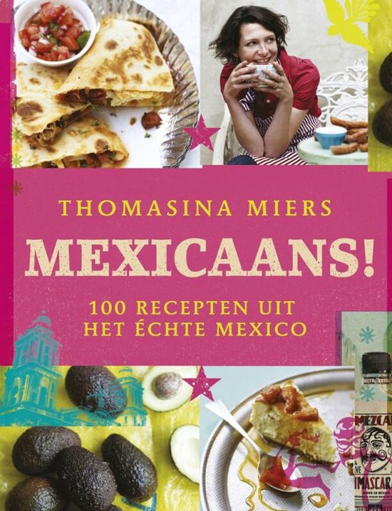 Boekomslag met tekst 'THOMASINA MIERS MEXICAANS! 100 RECEPTEN UIT HET ÉCHTE MEXICO'. Quesadilla's, avocado's, vrouw met koffie en Mexicaanse architectuur.