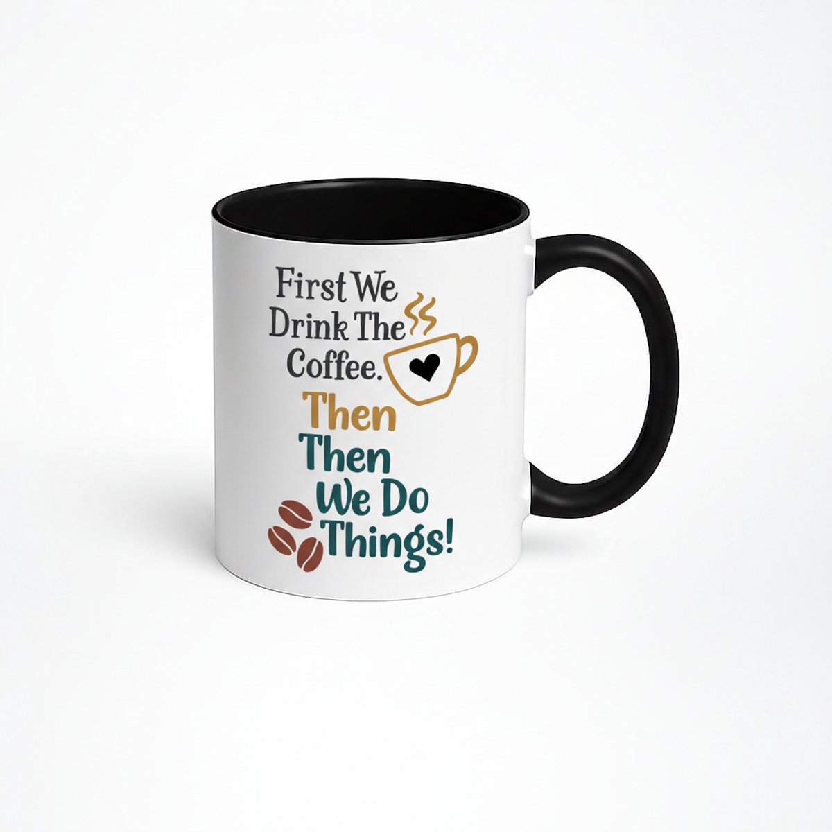 First We Drink The Coffee Mok - Koffiemok met Leuke Spreuk
