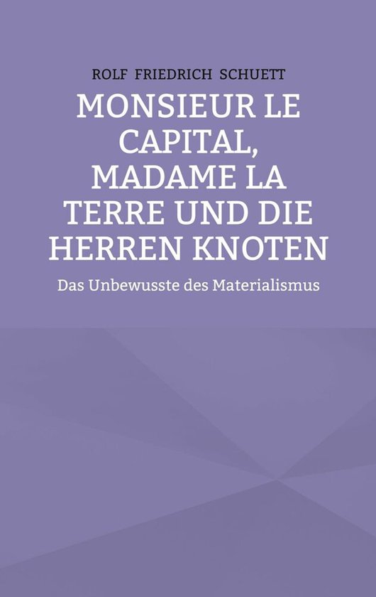 Monsieur le Capital, Madame la Terre und die Herren Knoten - cover