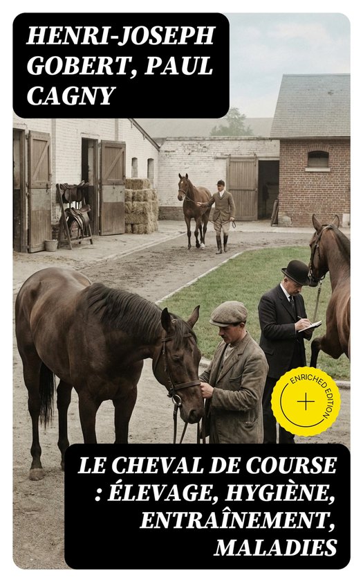Le cheval de course : élevage, hygiène, entraînement, mal ... - cover