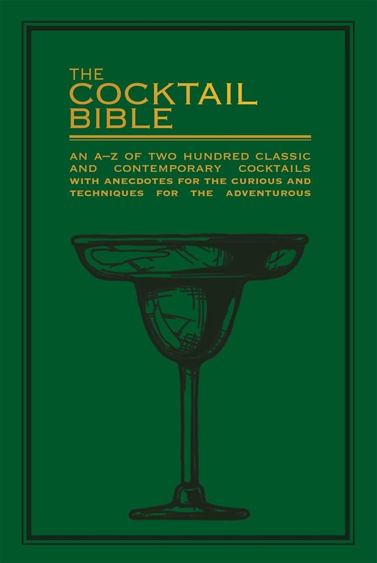 The Cocktail Bible An AZ of two hundred classic and contempo ... - cover