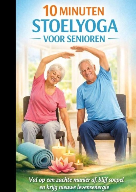 10 MINUTEN STOELYOGA VOOR SENIOREN Val op een zachte manier  ... - cover