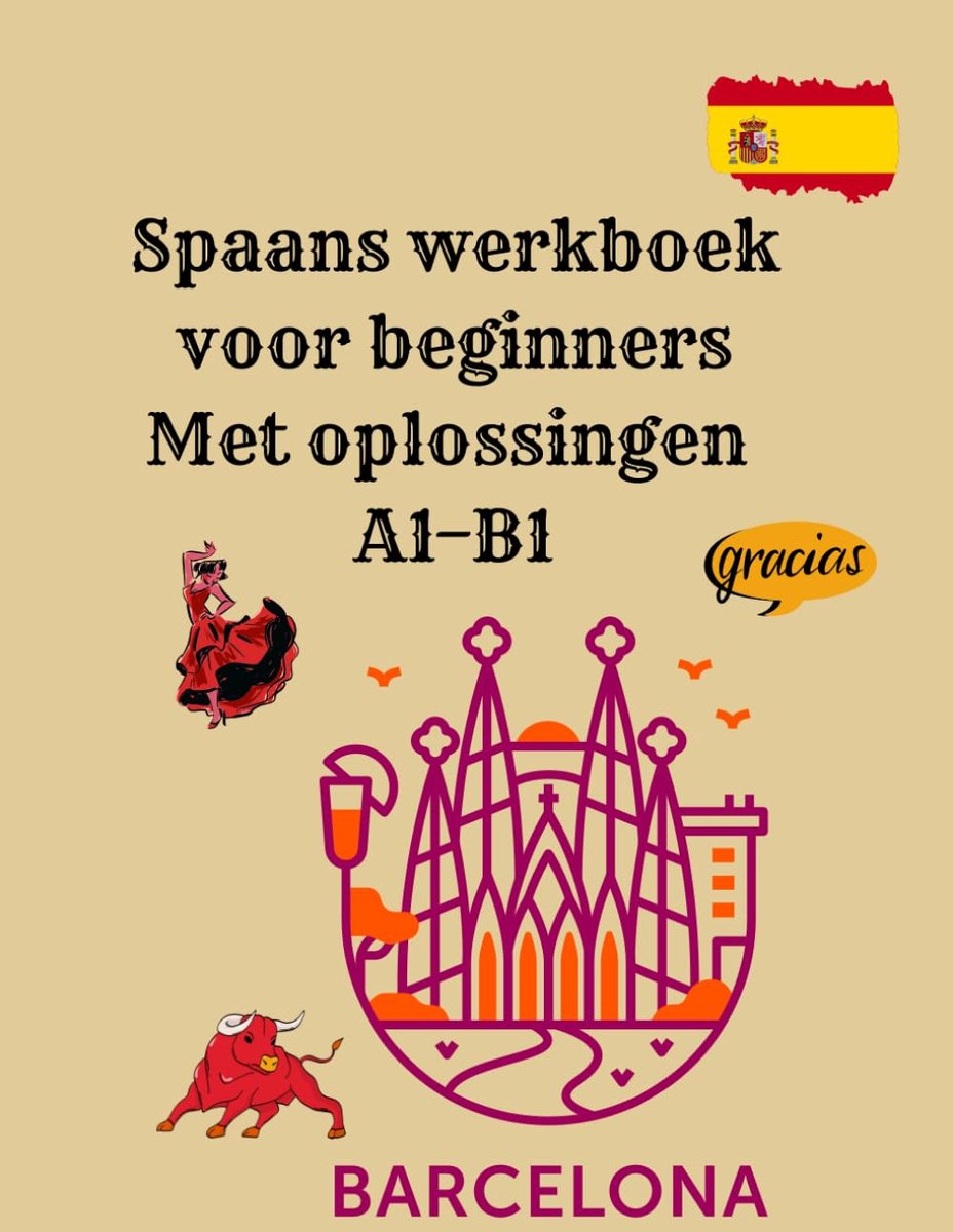 Spaans Werkboek - Taal Leren - Zelfstudie Spaans - Niveau A1-B1 - 138 Pagina's