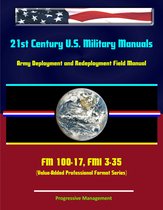 21st Century U.S. Military Manuals: Army Deployment and Redeployment Field Manual - FM 100-17, FMI 3-35 (Value-Added Professional Format Series)