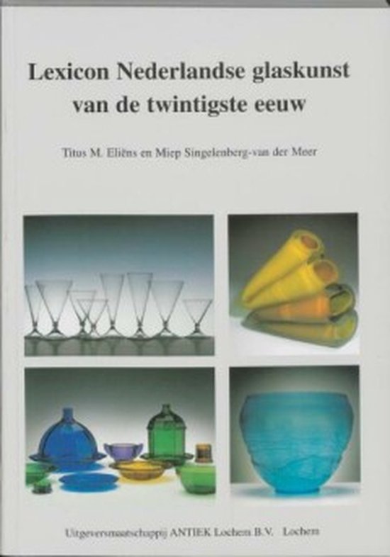 Cover van het boek 'Lexicon Nederlandse glaskunst van de twintigste eeuw / druk 1' van M. Singelenberg-van der Meer en T.M. Eliens