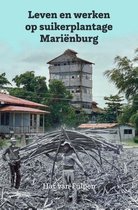 Leven en werken op suikerplantage Mariënburg