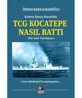 TCG Kocatepe Nasıl Battı   Kıbrıs Barış Harekatı