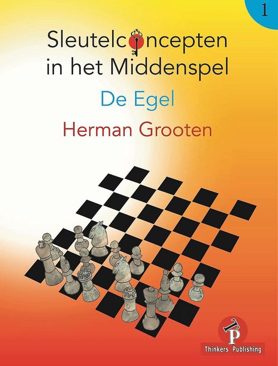 Sleutelconcepten in het middenspel- Sleutelconcepten in het Middenspel - Volume 1 - De Egel