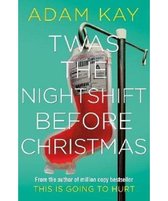 Boek cover Twas The Nightshift Before Christmas van Adam Kay