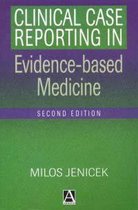 Clinical Case Reporting in Evidence-Based Medicine