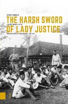 Onafhankelijkheid, dekolonisatie, geweld en oorlog in Indonesië 1945-1950 - The Harsh Sword of Lady Justice