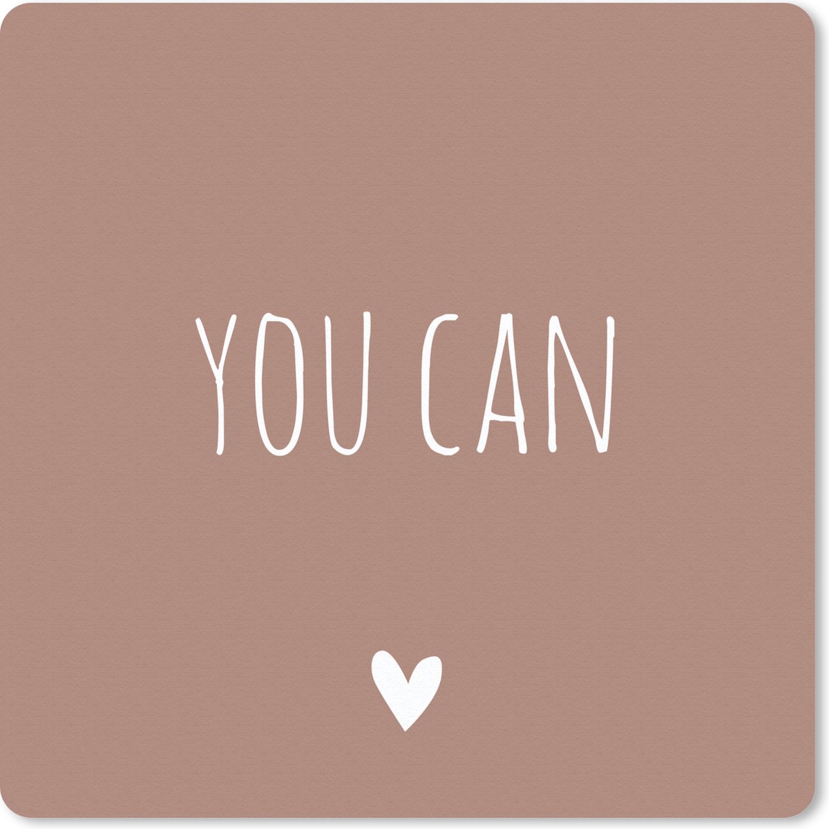 Muismat 30x30 cm - Mousepad Engelse quote "You can" op een bruine achtergrond - Muismatten