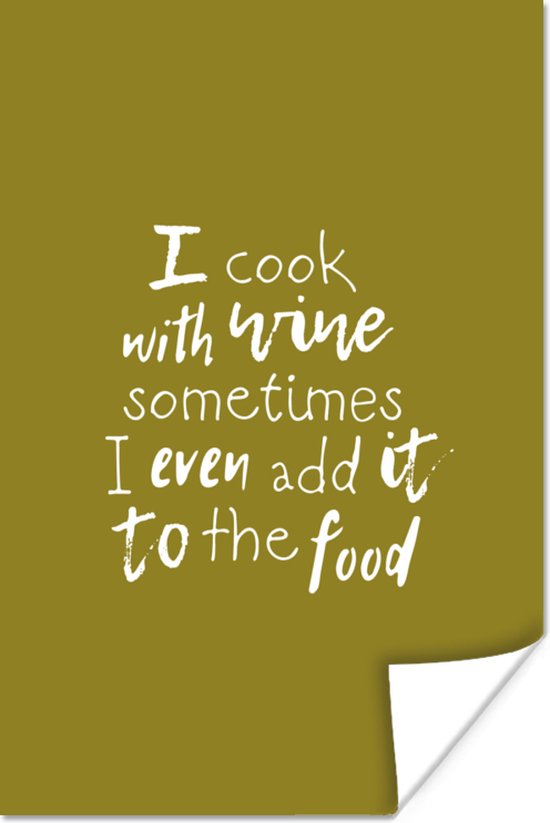 Wijn quote I cook with wine sometimes I even add it to the food met groene achtergrond 80×120 cm – Foto print op Poster (wanddecoratie woonkamer /…